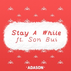 Stay A While ft. Son Bui