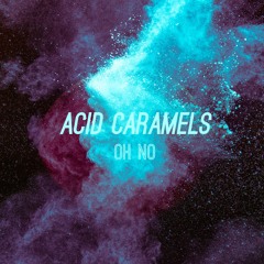 Acid Caramels OH NO