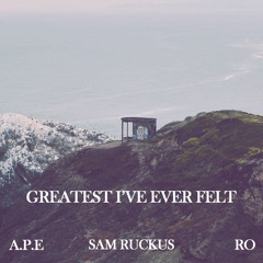Greatest I've Ever Felt(feat A.P.E & RO)