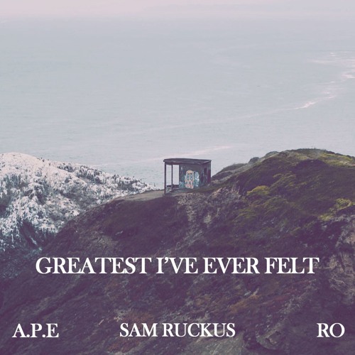 Greatest I've Ever Felt(feat A.P.E & RO)