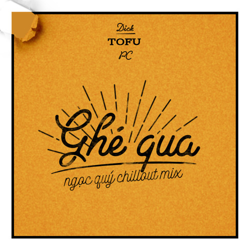 Ghé Qua (Chill Version) - Dick Ft. PC X ToFu X Ngọc Quý