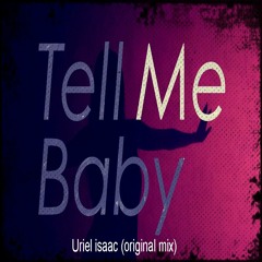 Uriel Isaac - Tell Me Baby (original Mix)