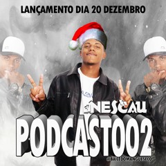 PODCAST 002 BAILE DO MANGUE SECO PART. MC NEGUIN DO RED & MC PG [ DJ NESCAU ]
