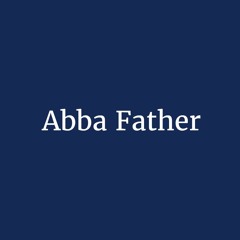 Abba Father