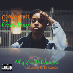 Why You Watchin Me (Produced by K, Le Maestro)