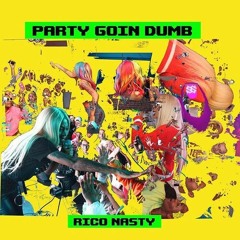 Rico Nasty - Party Goin' Dumb