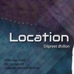 Location-Dilpreet Dhillon (remix)