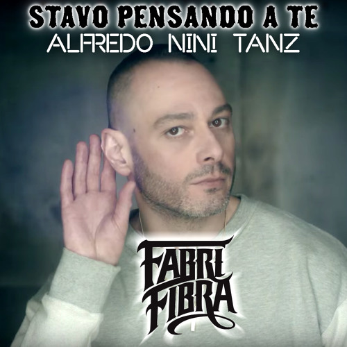 Stream Fabri Fibra - Stavo Pensando A Te (Alfredo Nini Tanz) by