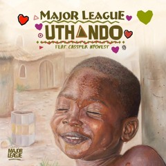 Major League - Uthando (Feat. Cassper Nyovest)