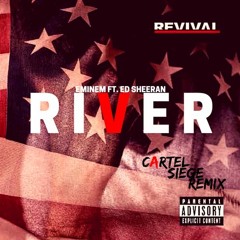 Eminem - River Ft. Ed Sheeran(Cartel Siege Remix)[[FREE DOWNLOAD]]