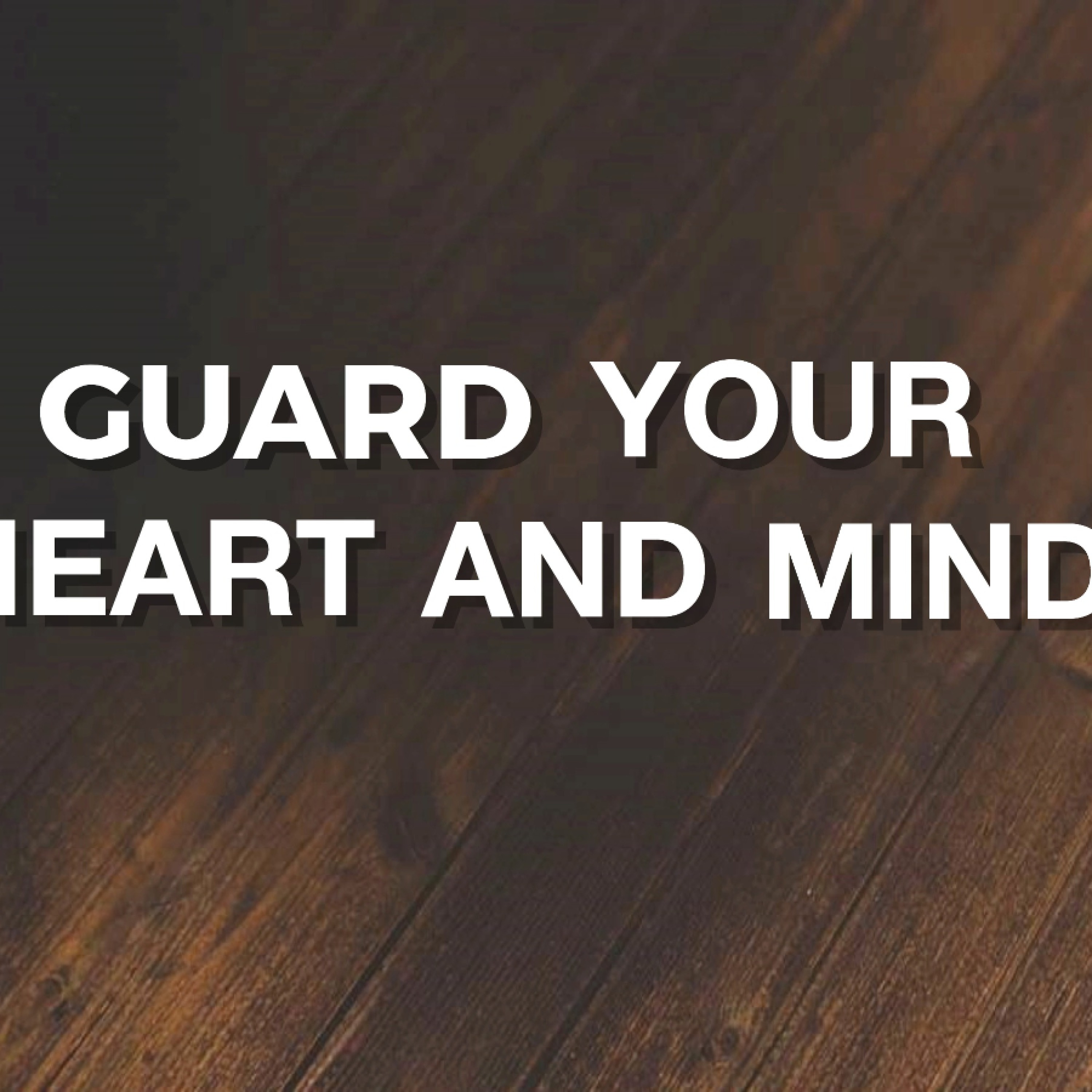 12 - 3- 17  Guard Your Heart And Mind episode artwork