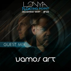 Vamos Art Guest Mix - Lonya Floating Point Episode 48 December 2017
