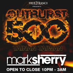 Mark Sherry - True2Trance pres. #Outburst500 (Taiwan - Performance Art Space) 18/11/17