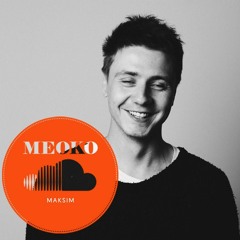 MEOKO Exclusive Podcast: Maksim