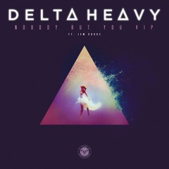 Delta Heavy - Nobody But You VIP (feat. Jem Cooke)