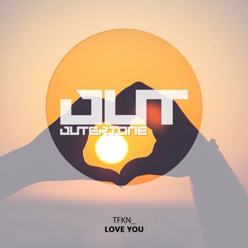 TFKN_ - Love You [Outertone Free Release]