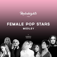 Female Pop Stars Medley - Melodeights