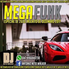 MEGA FUNK  ESPECIAL DE 2.6K DE DEZEMBRO 2017 BY DJ NETO WALKER