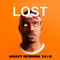 Frank Ocean - Lost (KRAFT Rework 2018) [FREE DOWLOAD]