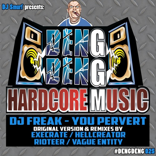 [DENG025] DJ Freak - You Pervert (Execrate Remix)
