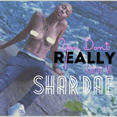 You Don't Know Me - Shar'Dae