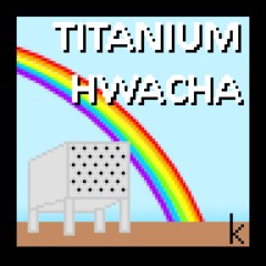 TITANIUM HWACHA