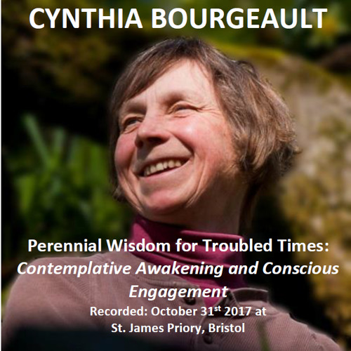Stream Cynthia Bourgeault - Perennial Wisdom for Troubled Times by ...
