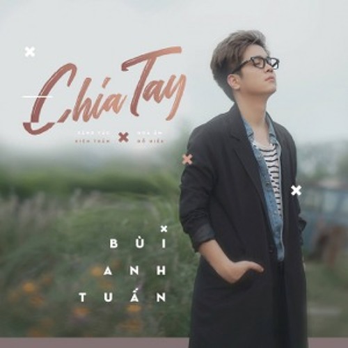 Chia Tay - Bùi Anh Tuấn