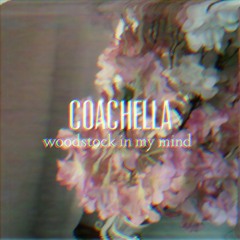 Coachella - Woodstock in my Mind (Lana Del Rey Cover)
