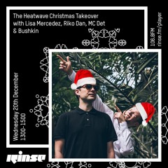 The Heatwave Xmas Takeover with Lisa Mercedez, Riko Dan, MC Dot & Buskin  - 20th December 2017