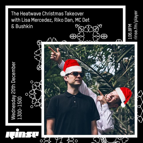 The Heatwave Xmas Takeover with Lisa Mercedez, Riko Dan, MC Dot & Buskin  - 20th December 2017