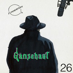 Episode 26 - Gänsehaut