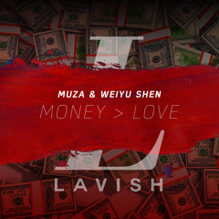 Muza & Weiyu Shen - Money > Love