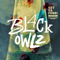 Bl4ck Owlz - Get Da Funk (OUT NOW)