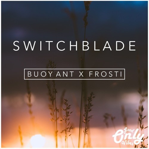 Buoyant x Frosti - Switchblade [GV025]