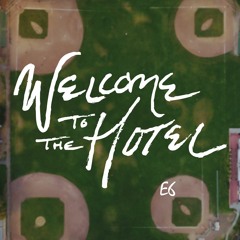 Welcome To The Hotel Podcast: Ep. 6
