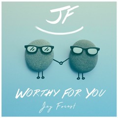 Jay Forest - Worthy For You