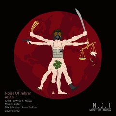 Noise Of Tehran - Adam (DrWish ft. Alireza)