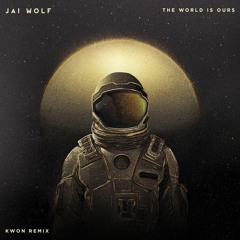 Jai Wolf - The World Is Ours (Kwon Remix)