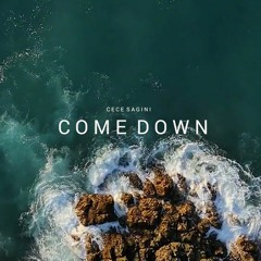 Cece Sagini - Come Down OFFICIAL