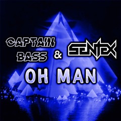 Captain Bass & Sentex - Oh Man (CLIP)