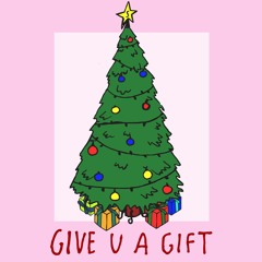 give u a gift