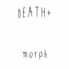 DEATH PLUS - MORPH