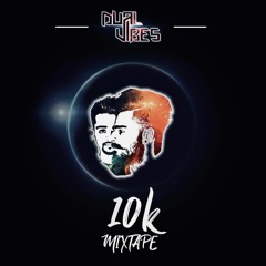 Dual Vibes - 10K Mixtape [Free Download]