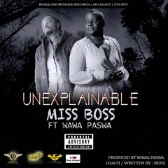 Miss Boss Ft Wawa Paswa Unexplainable