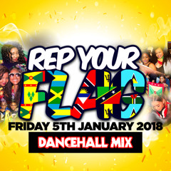 REP YOUR FLAG - Fri 5th Jan 2018 - Dancehall Mix (Mixed by DJ Vibes)