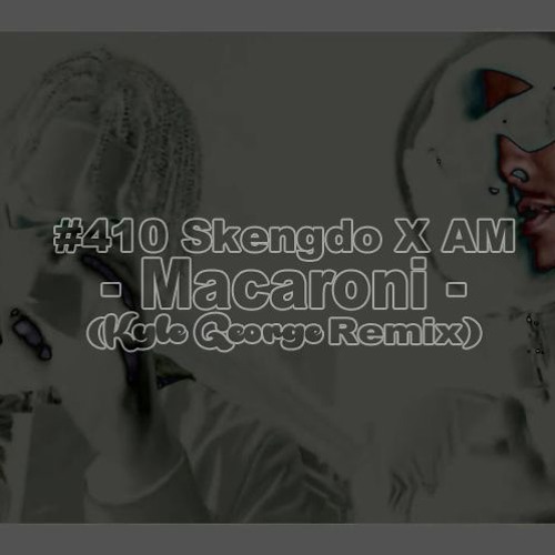 Kyle George X #410 Skengdo X AM - Macaroni (Bassline Remix)[Free Download]