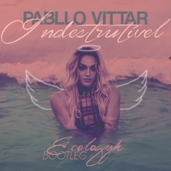 Pabllo Vittar - Indestrutível (Ecologyk Remix) [FREE DOWNLOAD]
