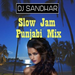Slow Jam Punjabi Mix - @DJSANDHAR