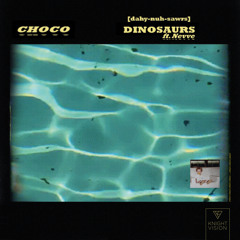CHOCO feat. Nevve - Dinosaurs